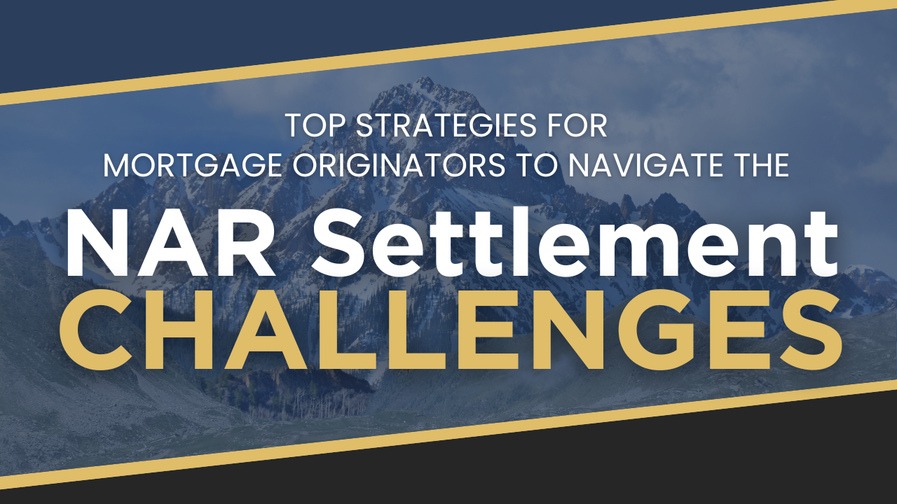 Top Strategies for Mortgage Originators to Navigate the NAR Settlement Challenges