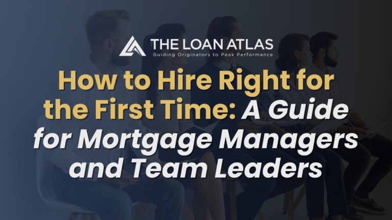 How to Hire Right for the First Time: A Guide for Mortgage Managers and Team Leaders