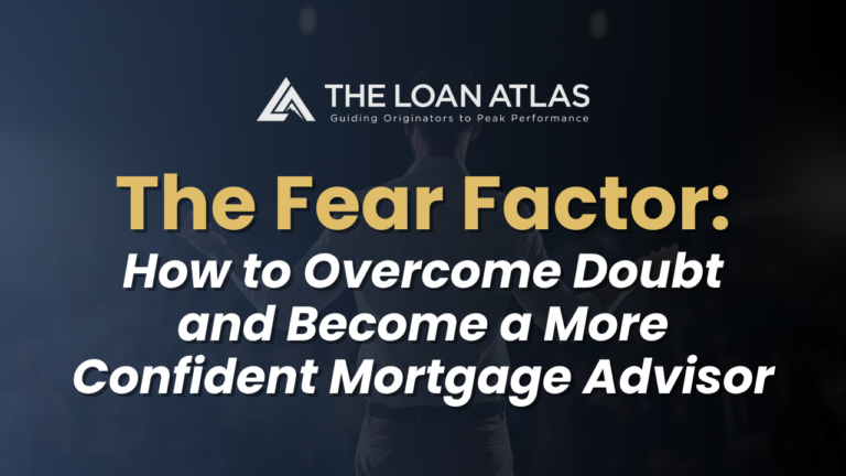 The Fear Factor: How to Overcome Doubt and Become a More Confident Mortgage Advisor