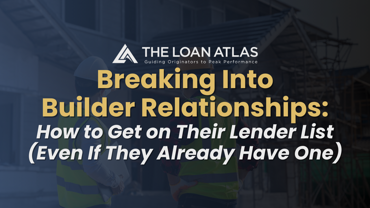 Breaking Into Builder Relationships: How to Get on Their Lender List (Even If They Already Have One)