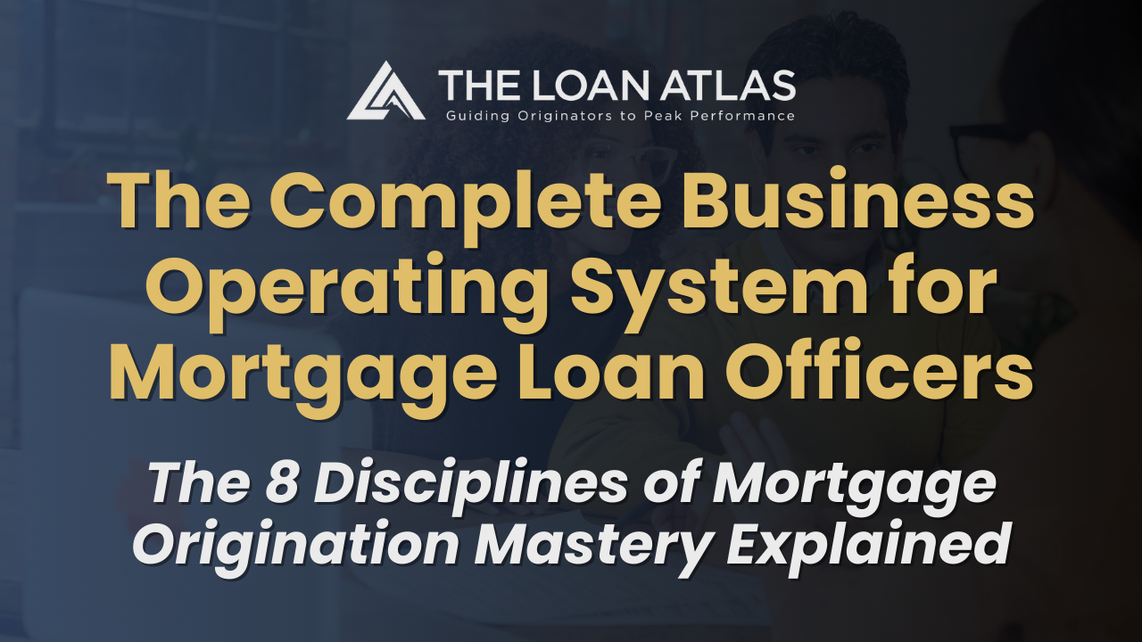 The Complete Business Operating System for Mortgage Loan Officers